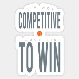 Funny Tennis Saying for Competitive Tennis Player Sticker